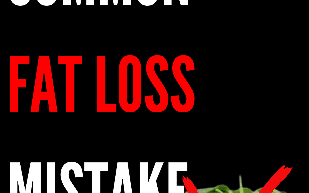 #1 Fat Loss Mistake I hear Daily…